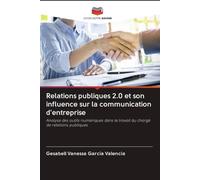 Relations publiques 2.0 et son influence sur la communication d'entreprise: Analyse des outils numériques dans le travail du chargé de relations publiques