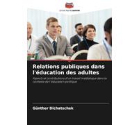 Relations publiques dans l'éducation des adultes: Aspects et contributions d'un travail médiatique dans le contexte de l'éducation politique