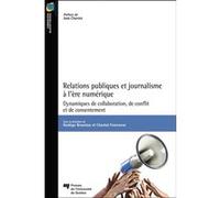 Relations publiques et journalisme à l'ère numérique Nadège Broustau (Auteur), Nadège Broustau (Editeur général), Chantal Francoeur (Editeur général)