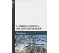 Relations publiques une profession en devenir M DUMAS (Auteur)