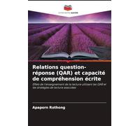 Relations question-réponse (QAR) et capacité de compréhension écrite: Effets de l'enseignement de la lecture utilisant les QAR et les stratégies de lecture associées