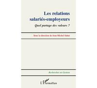 Relations salariés-employeurs Quel partage des valeurs ? - Jean-Michel Sahut - L'harmattan - broché - Essai