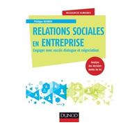 Relations sociales en entreprise - Engager avec succès dialogue et négociation - Philippe Bernier - Dunod - broché - Etude