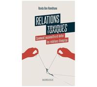 Relations Toxiques - Comment Reconnaître Et Éviter Les Relations D'emprise