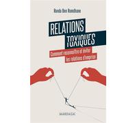 Relations toxiques Comment reconnaître et éviter les relations d'emprise - Randa Ben Romdhane - Mardaga - broché - Guide