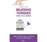 Relations toxiques Oser s'en libérer - Sandra Grès - Ideo Eds - broché - Guide