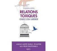 Relations toxiques: Oser s'en libérer