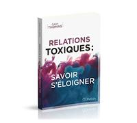 Relations toxiques: savoir s'éloigner