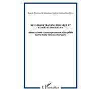 Relations Transnationales Et Co-Développement - Associations Et Entrepreneurs Sénégalais Entre Italie Et Lieux D'origine