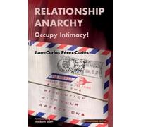 Relationship Anarchy: Occupy Intimacy by Prez-Corts [Paperback] NEUF