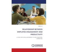 RELATIONSHIP BETWEEN EMPLOYEE ENGAGEMENT AND PRODUCTIVITY: A STUDY WITH SPECIAL REFERENCE TO ICON CONVEYORS, COIMBATORE