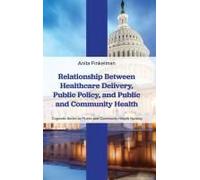 Relationship Between Healthcare Delivery, Public Policy, And Public And Community Health