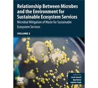 Relationship Between Microbes and the Environment for Sustainable Ecosystem Services Volume 2 Relationship Between Microbes and the Environment for Sustainable Ecosystem Services Volume 2 (Auteur)