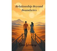 Relationship Beyond Boundaries: A book about freedom, love, and free choice. Relationship that allows both closeness and space, passion and trust.