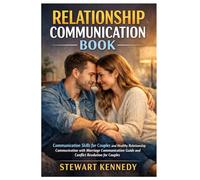 Relationship Communication Book: Communication Skills for Couples and Healthy Relationship Communication with Marriage Communication Guide and Conflict Resolution for Couples