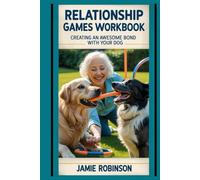 Relationship Games Workbook: Creating an awesome bond with your dog