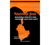 Relationship Goals: Building a Healthy, God-Centered Love That Lasts