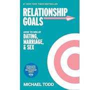 Relationship Goals (Movie Tie-In): How to Win at Dating, Marriage, and Sex