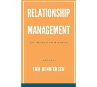Relationship Management for Technical Professionals