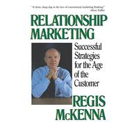 Relationship Marketing: Successful Strategies For The Age Of The Customer
