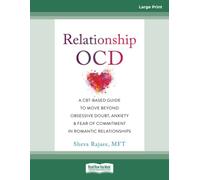 Relationship OCD: A CBT-Based Guide to Move Beyond Obsessive Doubt, Anxiety, and Fear of Commitment in Romantic Relationships