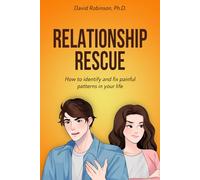 Relationship Rescue: How to indentify and fix painful patterns in your life