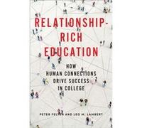 Relationship-Rich Education Felten, Peter (Executive Director, Center for Engaged Learning, Elon University) Lambert, Leo M. (President, Elon University) (Auteur)