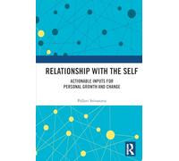 Relationship With the Self: Actionable Inputs for Personal Growth and Change