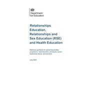 Relationships Education, Relationships and Sex Education (RSE) and Health Education: Statutory guidance for governing bodies, proprietors, head ... leadership teams, and teachers July 2025
