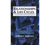 Relationships & Life Cycles: Astrological Patterns of Personal Experience