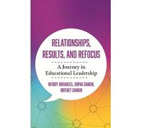 Relationships, Results, and Refocus: A Journey in Educational Leadership