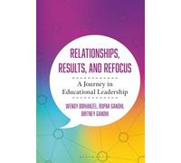 Relationships, Results, and Refocus: A Journey in Educational Leadership