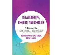 Relationships, Results, and Refocus A Journey in Educational Leadership - Rupak Gandhi - Bloomsbury Academic - ebook (ePub) - Livre