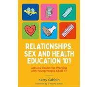 Relationships Sex and Health Education 101 by Kerry Cabbin Kerry Cabbin (Auteur)