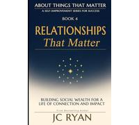 Relationships That Matter: Building Social Wealth for a Life of Connection and Impact