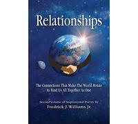 Relationships: The Connections That Make The World Rotate To Bind Us All Together As One