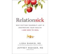 Relationsick Why Putting Yourself Last is Destroying Your Health-and How to Heal - Lissa Rankin MD - BenBella Books - ebook (ePub) - Livre