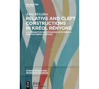 Relative and Cleft Constructions in Kréol Rényoné: A Comparative Investigation With French and the French Creoles