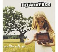Relative Ash - Our Time with You