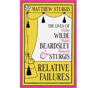 Relative Failures The Lives of Willie Wilde, Mabel Beardsley and Howard Sturgis - Matthew Sturgis - Apollo - ebook (ePub) - Livre