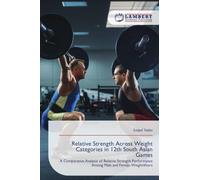 Relative Strength Across Weight Categories in 12th South Asian Games: A Comparative Analysis of Relative Strength Performance Among Male and Female Weightlifters