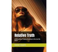 Relative Truth: A Novel About Finding Ourselves in the Lies We Share