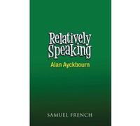 Relatively Speaking: A Comedy Ayckbourn, Alan (Auteur)