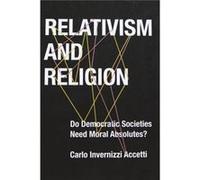 Relativism And Religion: Why Democratic Societies Do Not Need Moral Absolutes (Religion, Culture And Public Life) (Hardcover) Carlo Universite Libre De Bruxelles Accetti, (Auteur)