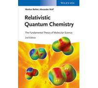 Relativistic Quantum Chemistry - The Fundamental Theory Of Molecular Science
