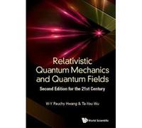 Relativistic Quantum Mechanics And Quantum Fields: Second Edition For The 21st Century - [Livre en VO] W - Y Pauchyâ Hwang, Ta - Youâ Wu (Auteur)