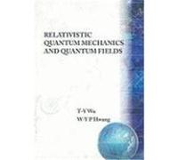 Relativistic Quantum Mechanics and Quantum Fields Wu, Ta-You, Hwang, W-Y Pauchy (Auteur)