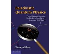 Relativistic Quantum Physics: From Advanced Quantum Mechanics to Introductory Quantum Field Theory