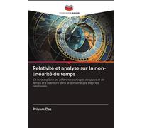 Relativité et analyse sur la non-linéarité du temps: Ce livre explore les différents concepts d'espace et de temps et s'aventure dans le domaine des théories relativistes.