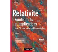 Relativité : Fondements et applications - 3e éd. - avec 150 exercices et problèmes résolus: avec 150 exercices et problèmes résolus